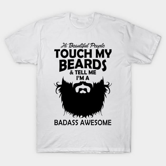 Touch My Beard Badass Awesome T-Shirt by hdgameplay247